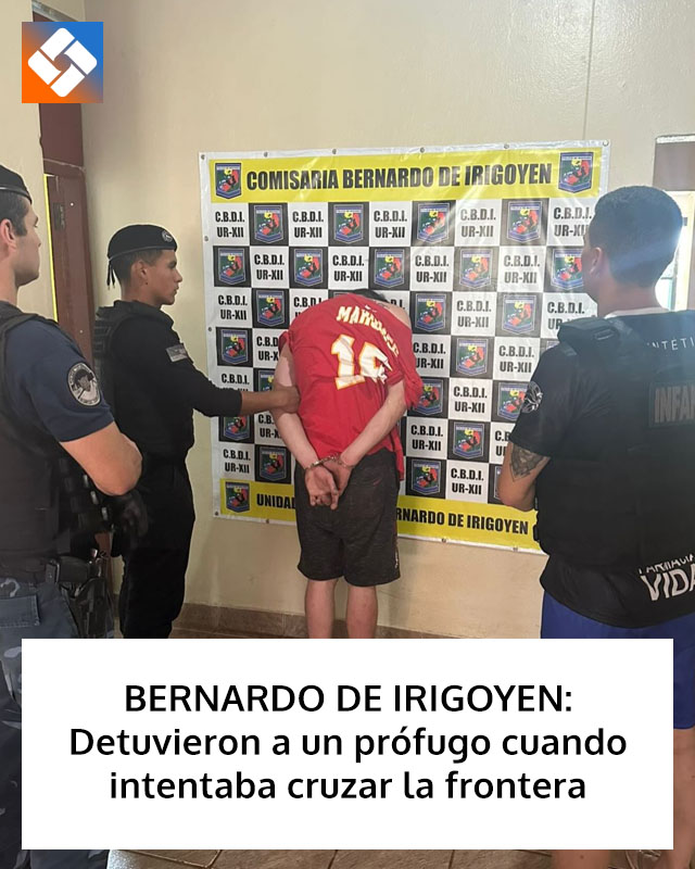 BERNARDO DE IRIGOYEN: Detuvieron a un prófugo cuando intentaba cruzar la frontera