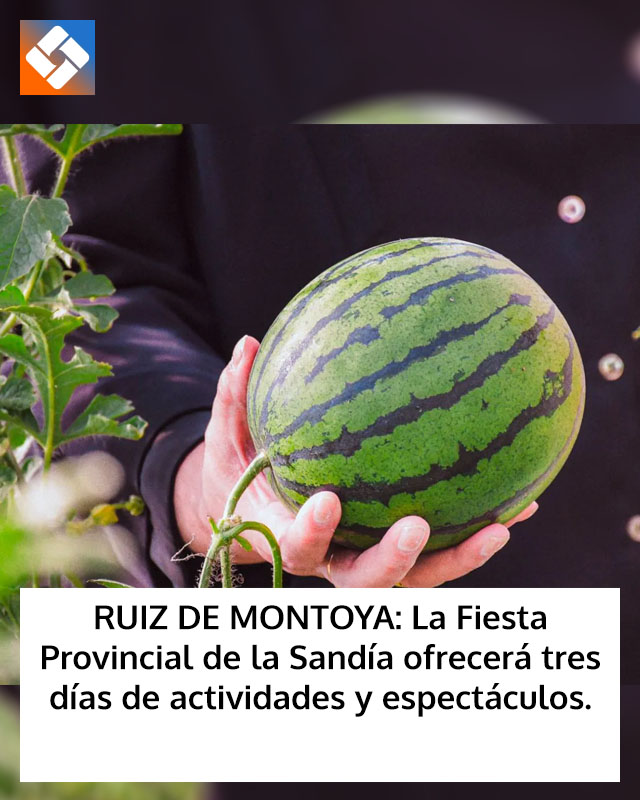 RUIZ DE MONTOYA: La Fiesta Provincial de la Sandía ofrecerá tres días de actividades y espectáculos