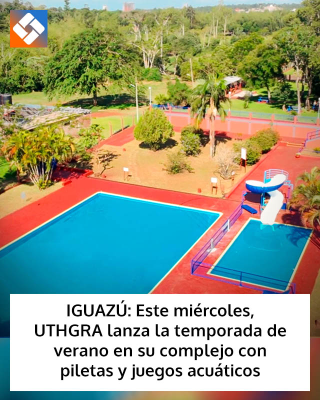 IGUAZÚ: Este miércoles, UTHGRA lanza la temporada de verano en su complejo con piletas y juegos acuáticos