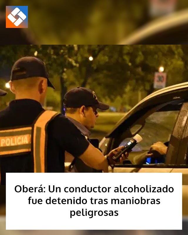 Oberá: Un conductor alcoholizado fue detenido tras maniobras peligrosas
