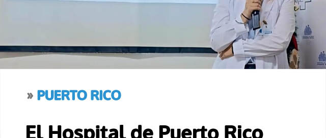 El Hospital de Puerto Rico presentó avances clave en gestión, asistencia y modernización durante 2025