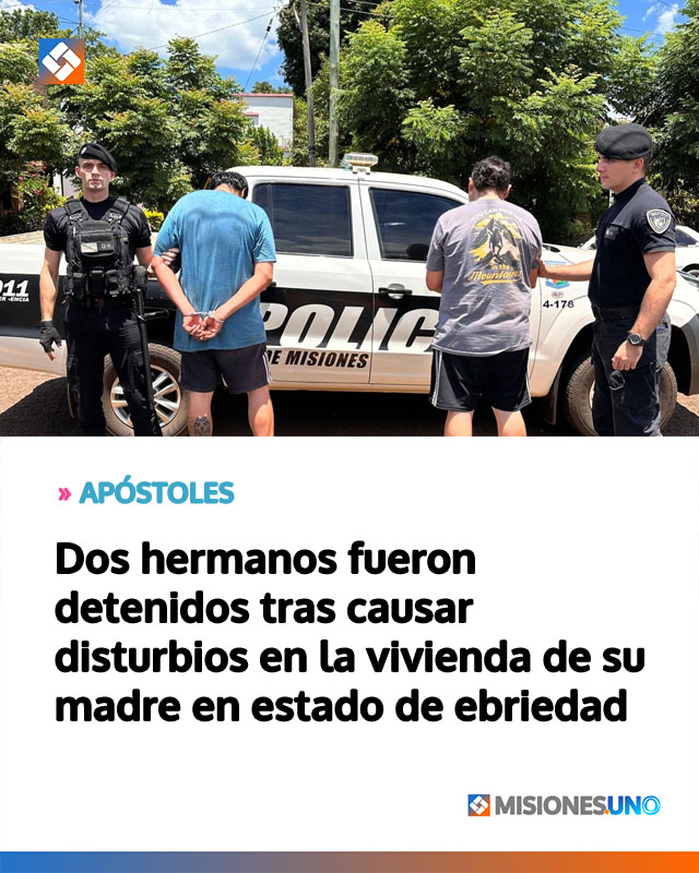Dos hermanos fueron detenidos tras causar disturbios en la vivienda de su madre en estado de ebriedad