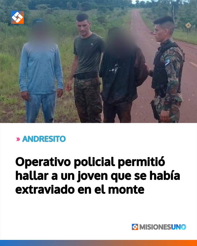 Operativo policial permitió hallar a un joven que se había extraviado en el monte