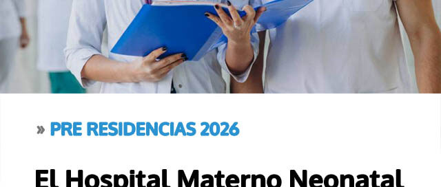 El Hospital Materno Neonatal abrió la convocatoria a Pre Residencias 2026 en cuatro áreas clave