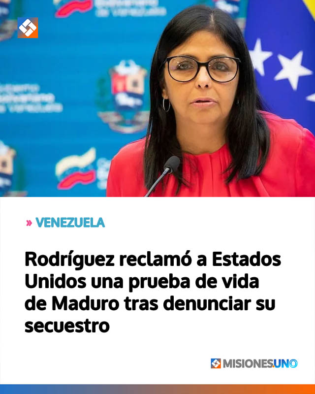 Rodríguez reclamó a Estados Unidos una prueba de vida de Maduro tras denunciar su secuestro